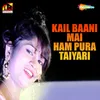 About Kaile Baani Mai Ham Pura Taiyari Song